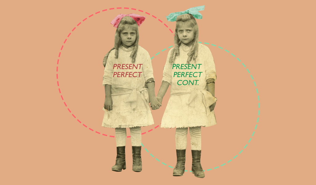 Как перестать путать Present Perfect и Present Perfect Continuous