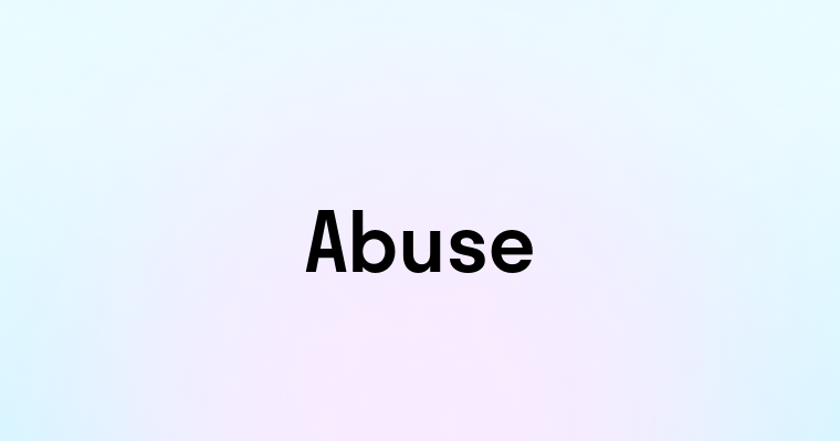 Abuse