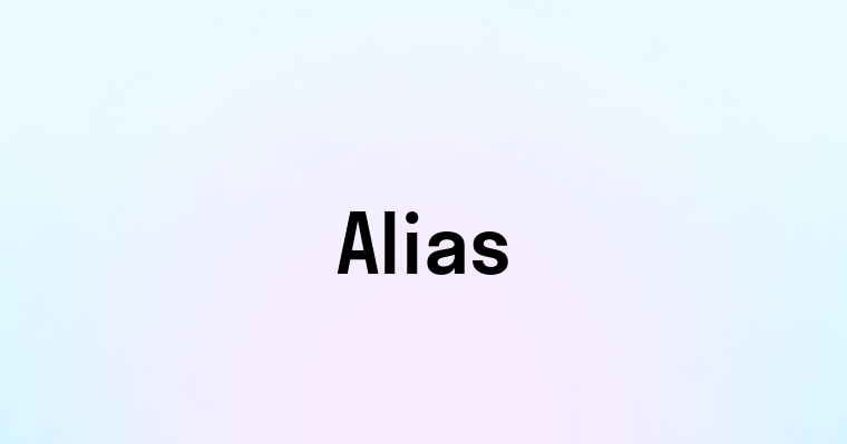 Alias