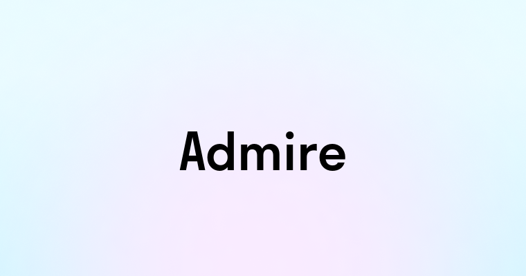 Admire