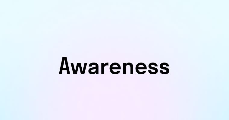 Awareness