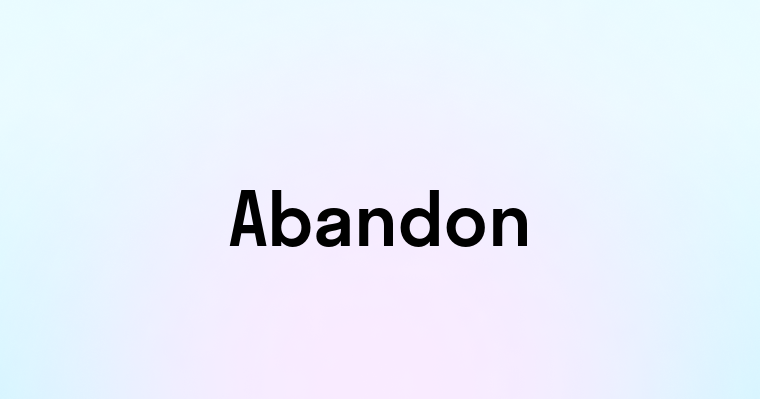 Abandon