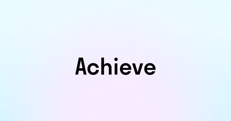 Achieve