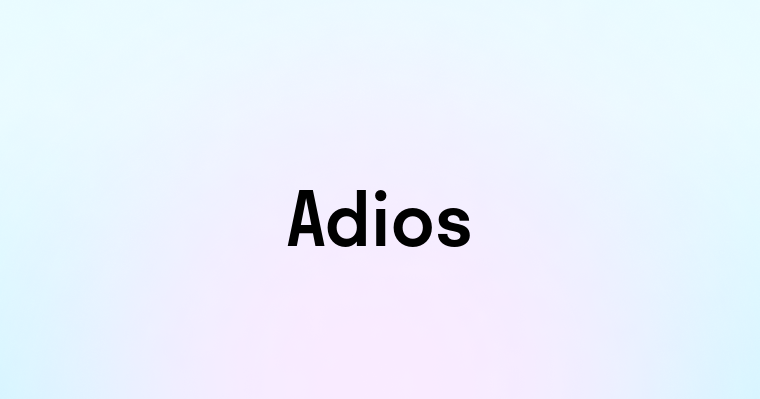 Adios