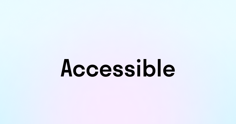 Accessible