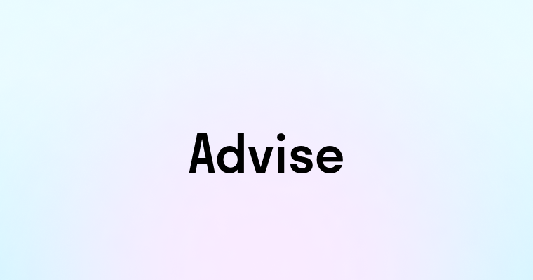 Advise