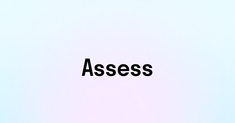 Assess