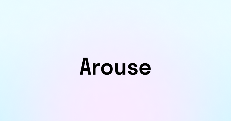 Arouse