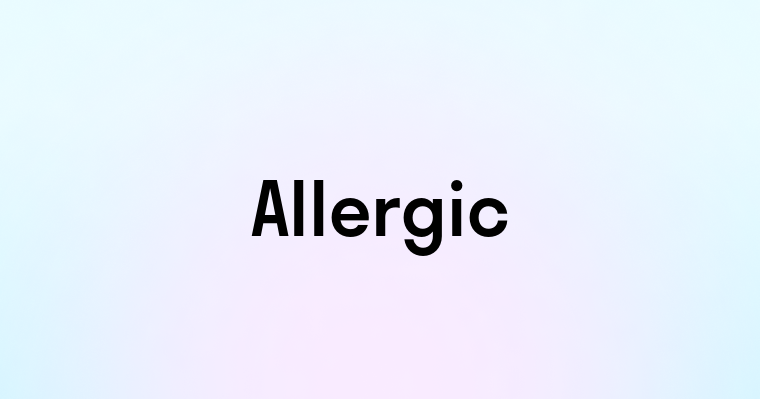 Allergic