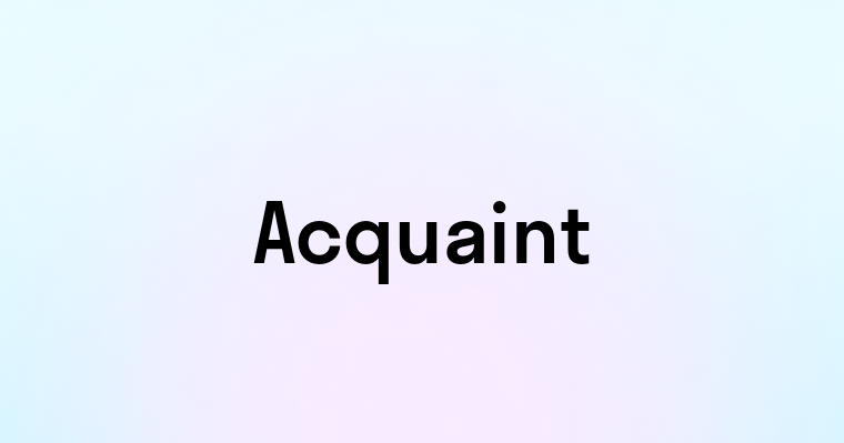 Acquaint