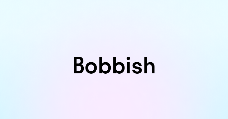 Bobbish