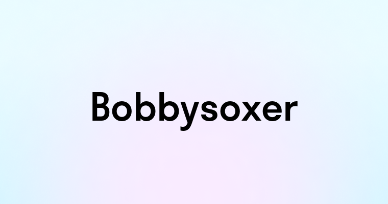 Bobbysoxer
