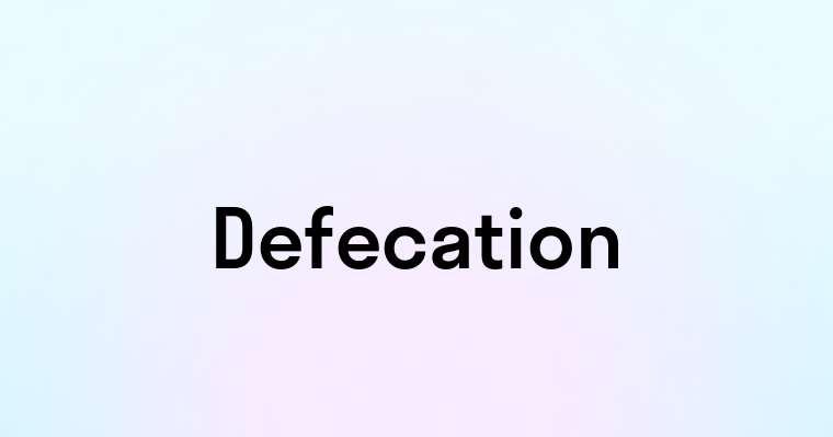 Defecation