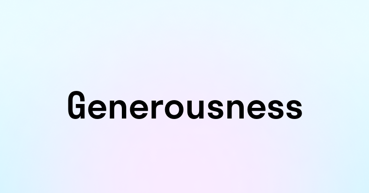 Generousness