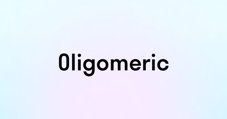 Oligomeric