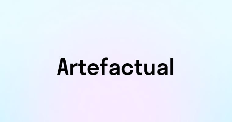 Artefactual