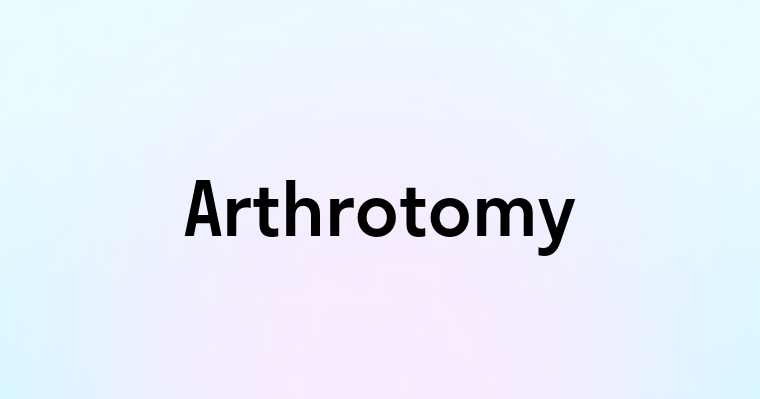 Arthrotomy