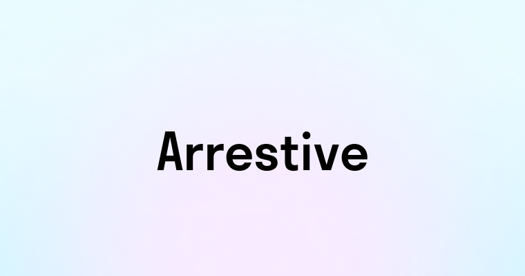 Arrestive