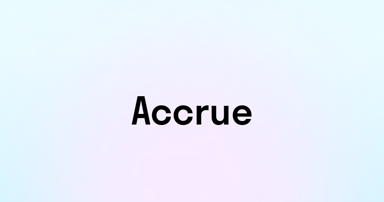 Accrue