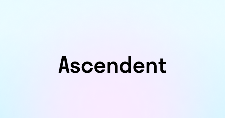 Ascendent