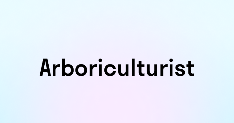 Arboriculturist