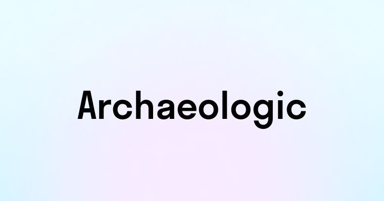 Archaeologic