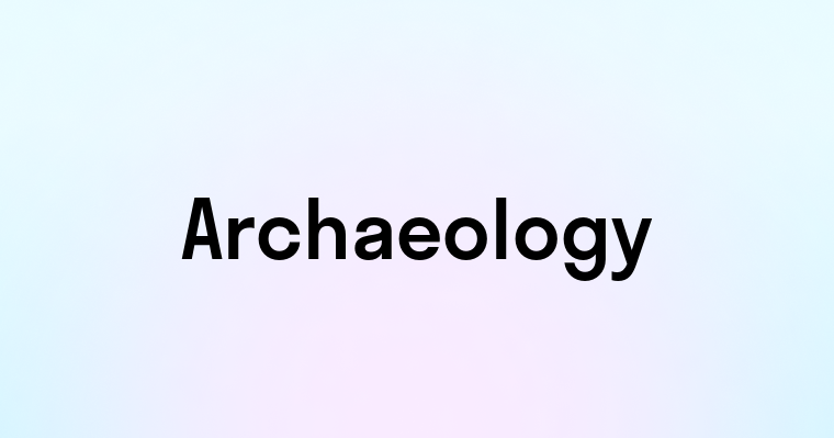 Archaeology