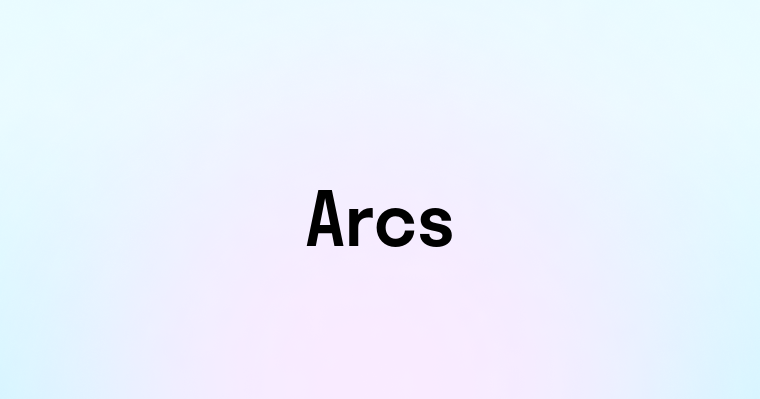 Arcs