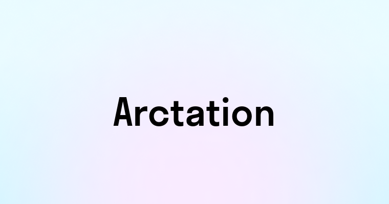 Arctation