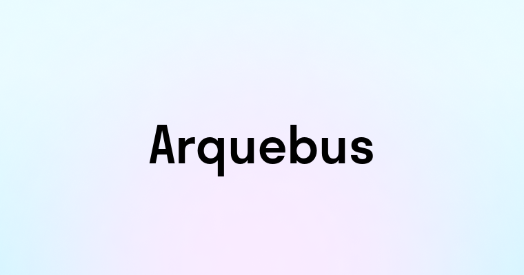 Arquebus