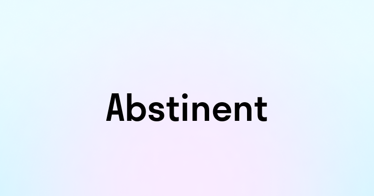 Abstinent