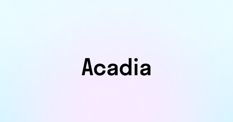 Acadia