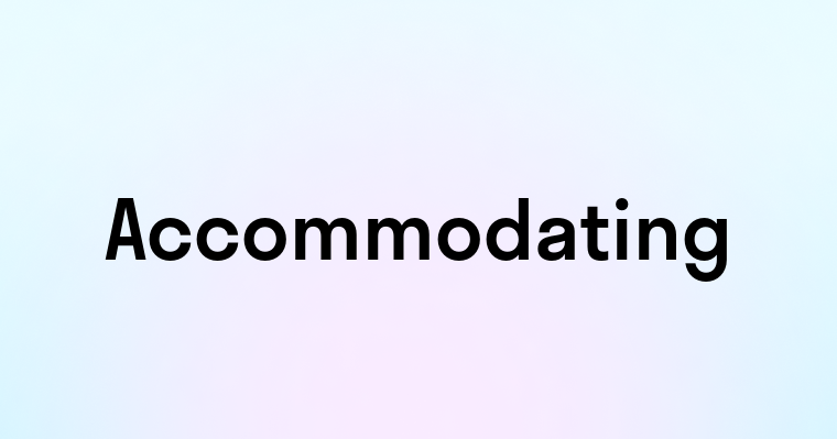 Accommodating