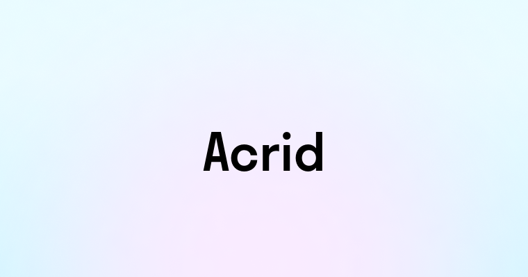 Acrid