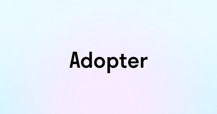 Adopter