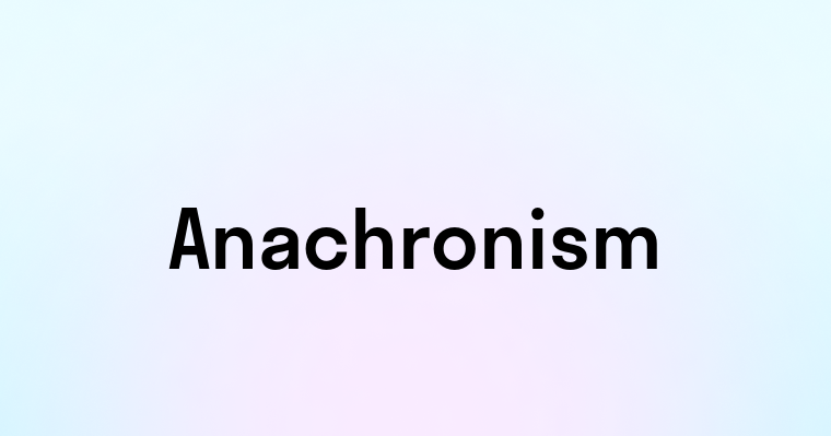 Anachronism