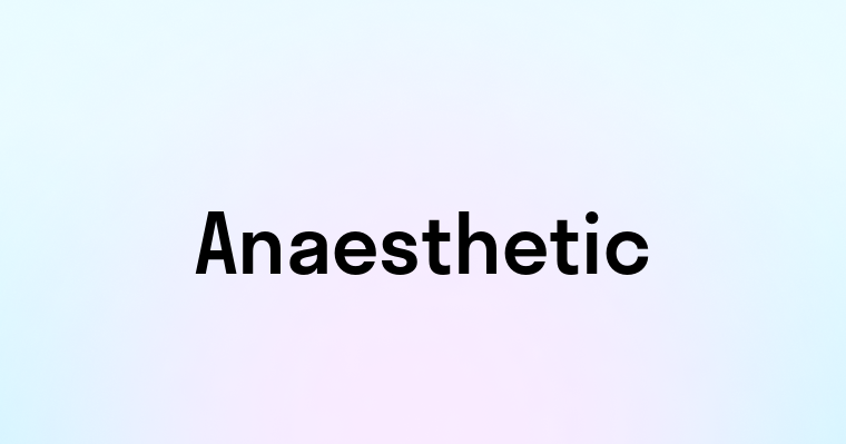 Anaesthetic