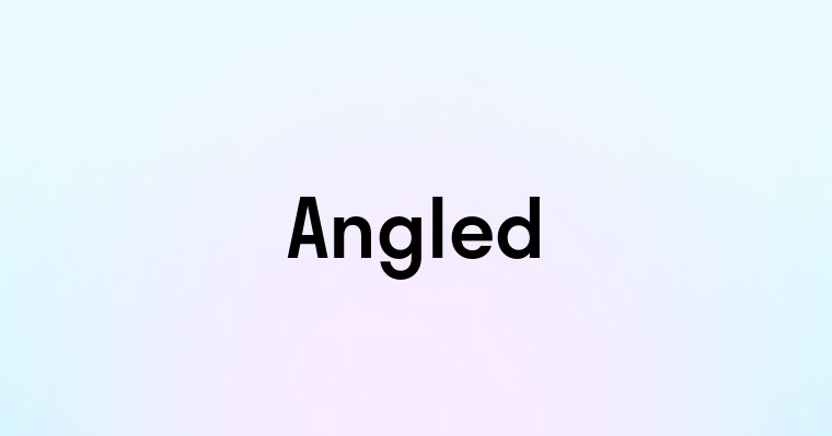 Angled