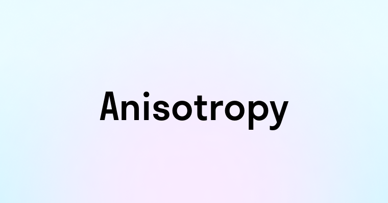 Anisotropy