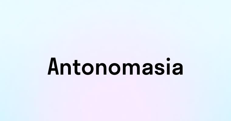 Antonomasia