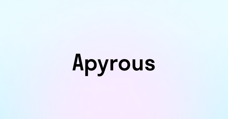 Apyrous