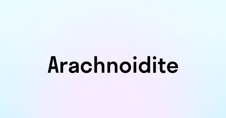 Arachnoidite