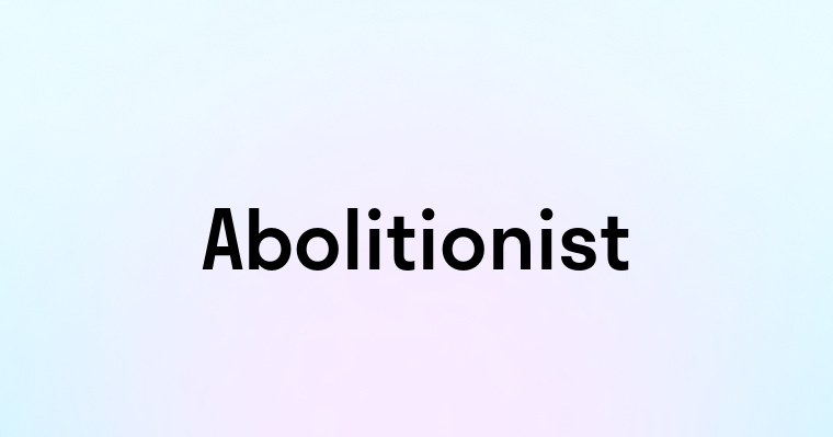 Abolitionist