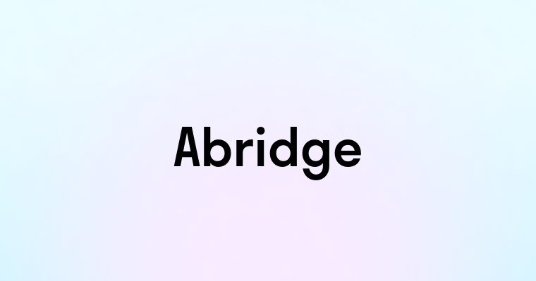 Abridge