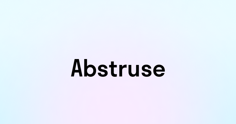 Abstruse