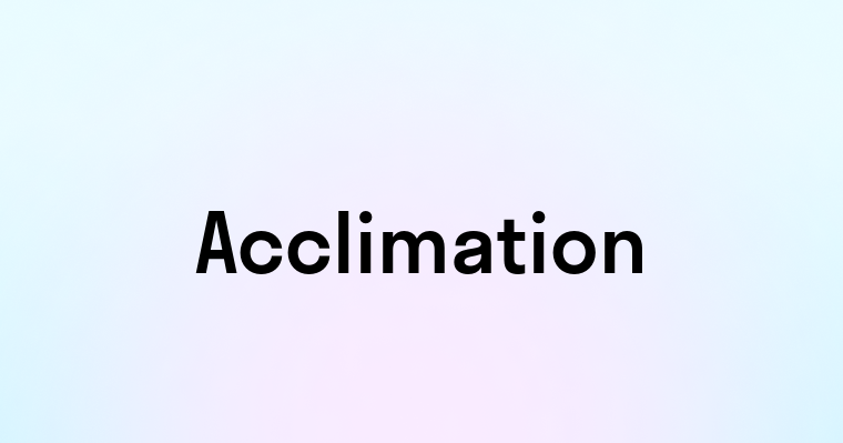 Acclimation