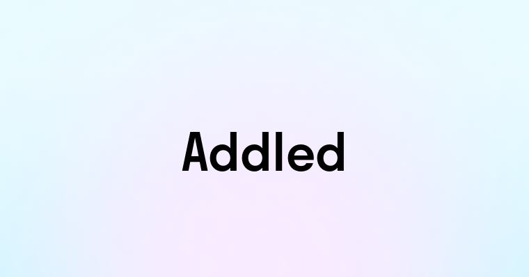 Addled