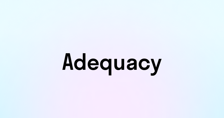 Adequacy