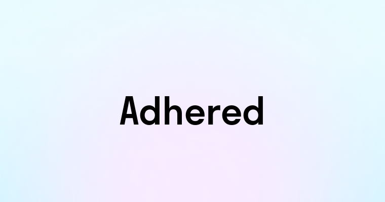 Adhered