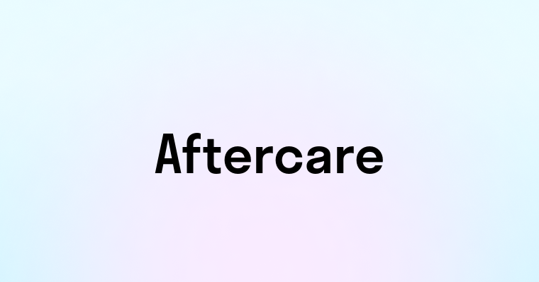 Aftercare